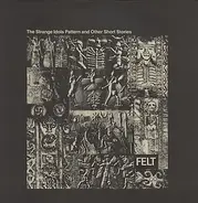 Felt - The Strange Idols Pattern and Other Short Stories