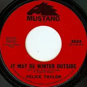 Felice Taylor - It May Be Winter Outside (But In My Heart It's Spring)