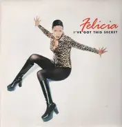 Felicia - I've Got This Secret