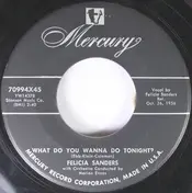 Felicia Sanders - What Do You Wanna Do Tonight? / Break It To Me Gently