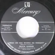 Felicia Sanders - What Do You Wanna Do Tonight? / Break It To Me Gently