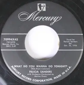 Felicia Sanders - What Do You Wanna Do Tonight? / Break It To Me Gently