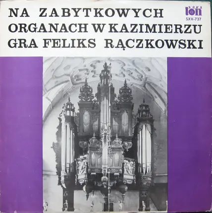 Feliks Rączkowski - Na Zabytkowych Organach W Kazimierzu Gra Feliks Rączkowski
