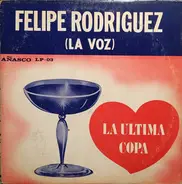 Felipe Rodriguez - La Ultima Copa