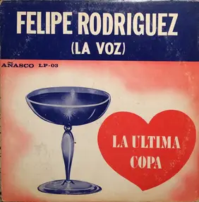 Felipe Rodríguez - La Ultima Copa