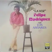 Felipe Rodriguez - La Voz Con Los Antares