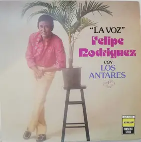 Felipe Rodríguez - La Voz Con Los Antares