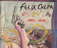 Felix Culpa - Small Arms