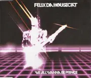 CD Single - Felix Da Housecat - We All Wanna Be Prince