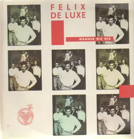 Felix de Luxe - Männer Wie Wir