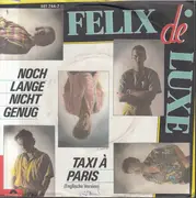 7inch Vinyl Single - Felix De Luxe - Noch Lange Nicht Genug / Taxi á Paris (Version Longue Anglaise)