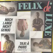 Felix De Luxe - Noch Lange Nicht Genug / Taxi á Paris (Version Longue Anglaise)