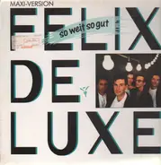 Felix De Luxe - So Weit So Gut