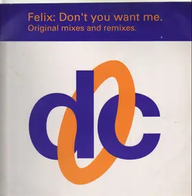 Felix - Don't You Want Me (Original Mixes & Remixes)