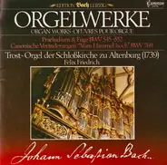 Bach / Felix Friedrich - Orgelwerke / Organ Works / Oeuvres Pour Orgue