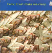 Felix - It Will Make Me Crazy