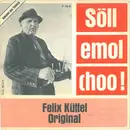 7inch Vinyl Single - Felix Küttel - Söll Emol Choo!