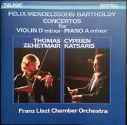 Mendelssohn - Concertos For Violin D Minor - Piano A Minor