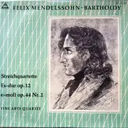 Felix Mendelssohn-Bartholdy - The Fine Arts Quartet - Streichquartette Es Dur Op. 12 - E-moll Op. 44 Nr. 2