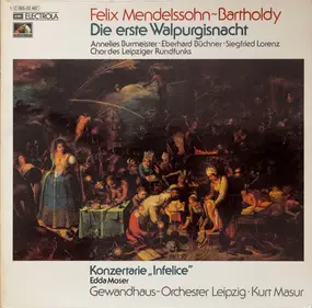 Felix Mendelssohn-Bartholdy - Die Erste Walpurgisnacht / Konzertarie 'Infelice'