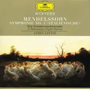 Mendelssohn / James Levine - Symphonie No. 4 "Italienische" / Ein Sommernachtstraum (A Midsummer Night's Dream)
