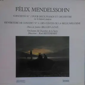 Felix Mendelssohn-Bartholdy - Concerto N° 2 Pour Deux Pianos Et Orchestre En La Bémol Majeur / Ouverture De Concert N° 4 Des Cont