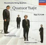 Felix Mendelssohn-Bartholdy - Quatuor Ysaÿe - String Quartets Opp. 12, 13, 80