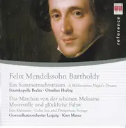 Mendelssohn - Ein Sommernachtstraum / Das Märchen Von Der Schönen Melusine; Meeresstille Und Glückliche Fahrt