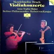 LP - Felix Mendelssohn-Bartholdy • Max Bruch - Anne-Sophie Mutter , Berliner Philharmoniker , Herbert vo - Violinkonzerte - Lizenz-Ausgabe