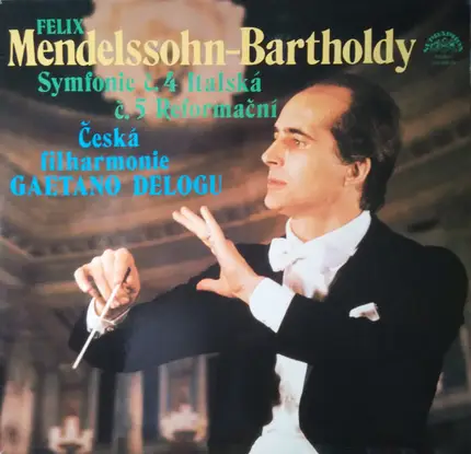 Felix Mendelssohn-Bartholdy - Symfonie Č. 4 Italská / Symfonie Č. 5 Reformační