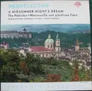 LP - Felix Mendelssohn-Bartholdy , The Prague Symphony Orchestra • Conductor Václav Smetáček - A Midsummer Night's Dream / The Hebrides • Meeresstille Und Glückliche Fahrt