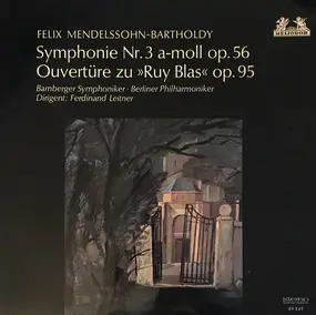Felix Mendelssohn-Bartholdy - Symphonie Nr. 3 A-Moll Op. 56 / Ouvertüre Zu »Ruy Blas« Op. 95