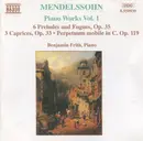CD - Mendelssohn-Bartholdy - Piano Works Vol. 1 (6 Preludes And Fugues, Op. 35 • 3 Caprices, Op. 33 • Perpetuum Mobile In C, Op. 119)