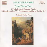 Mendelssohn-Bartholdy - Piano Works Vol. 1 (6 Preludes And Fugues, Op. 35 • 3 Caprices, Op. 33 • Perpetuum Mobile In C, Op.