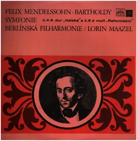 Felix Mendelssohn-Bartholdy - Symphony No. 4 In A Major, Op. 90 (Italian) / Symphony No. 5 In D Major, Op. 107 (Reformation)