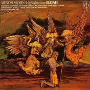 Felix Mendelssohn-Bartholdy , Elizabeth Harwood , Marjorie Thomas , Richard Lewis , The Royal Chora - Highlights From Elijah