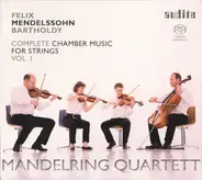 Felix Mendelssohn-Bartholdy , Mandelring Quartett - Complete Chamber Music For Strings Vol. I