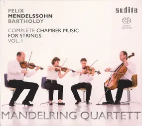 Felix Mendelssohn-Bartholdy - Complete Chamber Music For Strings Vol. I