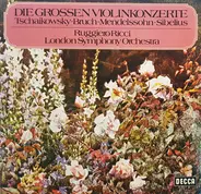Mendelssohn / Bruch / Tchaikovsky / Sibelius - Die Großen Violinkonzerte