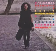 Felix Mendelssohn-Bartholdy , Nemanja Radulović , Prague Chamber Orchestra - Félix Mendelssohn: Violin Concertos No. 1 & 2