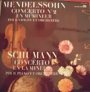 Mendelssohn / Schumann - Concerto Pour Violon Et Orchestre N°2 En Mi Mineur Op. 64 - Concerto Pour Piano Et Orchestre En La