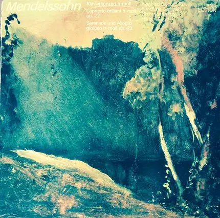 Mendelssohn - Klavierkonzert A-Moll / Capriccio Brillant H-Moll Op. 22 / Serenade Und Allegro Gioioso H-Moll Op.