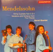 Mendelssohn / Sorrel Quartet - String Quartets Nos 2 & 4 / Variations And Scherzo From Four Pieces