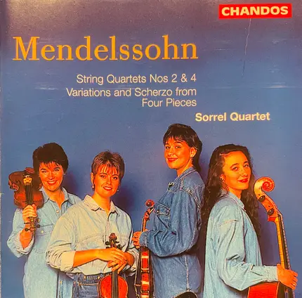 Mendelssohn / Sorrel Quartet - String Quartets Nos 2 & 4 / Variations And Scherzo From Four Pieces