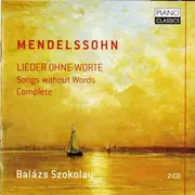Double CD - Mendelssohn / Balázs Szokolay - Lieder Ohne Worte ∙ Songs Without Words Complete
