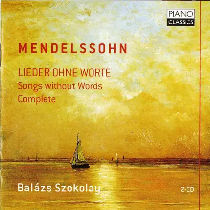 Mendelssohn / Balázs Szokolay - Lieder Ohne Worte ∙ Songs Without Words Complete