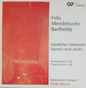 Felix Mendelssohn-Bartholdy - Geistliches Vocalwerk - Sacred Vocal Worlks