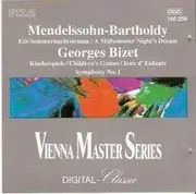 CD - Felix Mendelssohn-Bartholdy / Georges Bizet - Ein Sommernachtstraum = A Midsummer Night's Dream / Kinderspiele = Children's Games = Jeux D'Enfants / Symphony No. 1