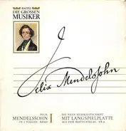 Mendelssohn-Bartholdy - Felix Mendelssohn (I)