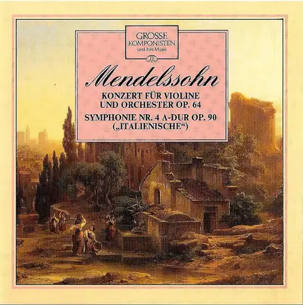Mendelssohn - Konzert Für Violine Und Orchester, Op. 64, Symphonie Nr. 4 A-Dur Op. 90 "Italienische"